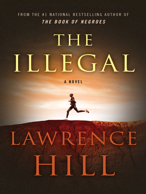 Title details for The Illegal by Lawrence Hill - Available